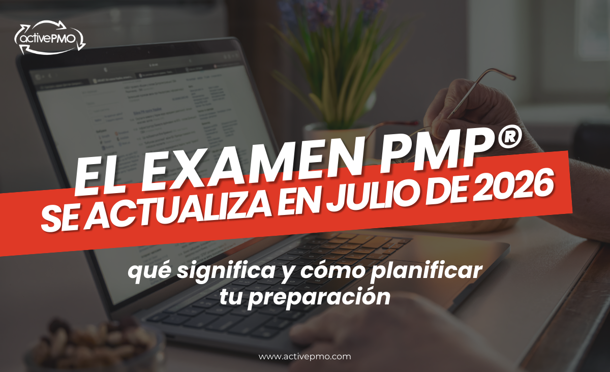 El examen PMP® se actualiza en julio de 2026: qué significa y cómo planificar tu preparación